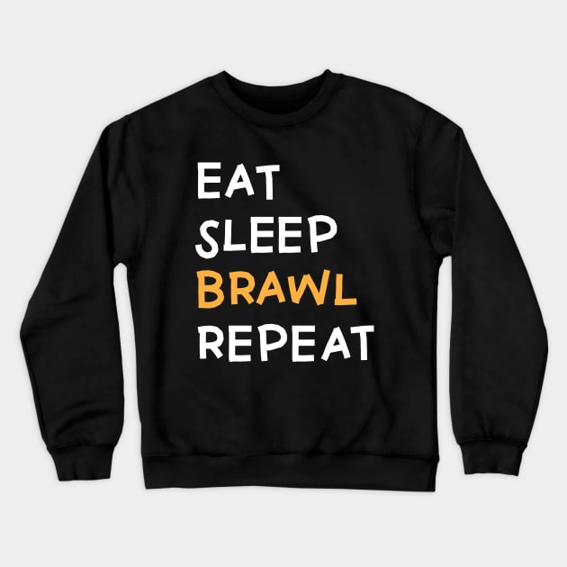Eat,  Sleep, Brawl Repeat (Ver.5) Crewneck Sweatshirt by Teeworthy Designs